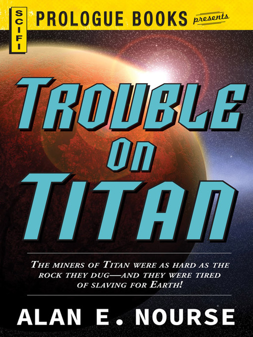 Title details for Trouble on Titan by Alan E. Nourse - Available